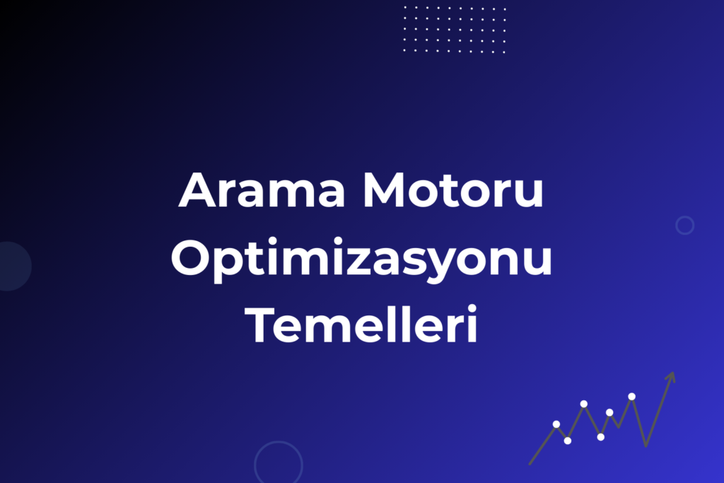Arama motoru optimizasyonu temellerini ve SEO’nun çalışma mantığını anlatan görsel.