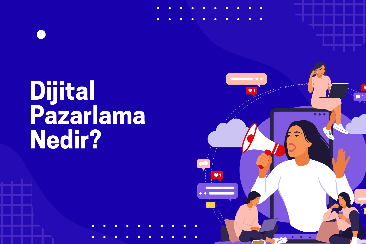 Dijital pazarlama nedir? İçerik, SEO, sosyal medya ve online reklamlar ile markaların dijital ortamda görünürlüğünü artırmayı anlatan bir görsel.