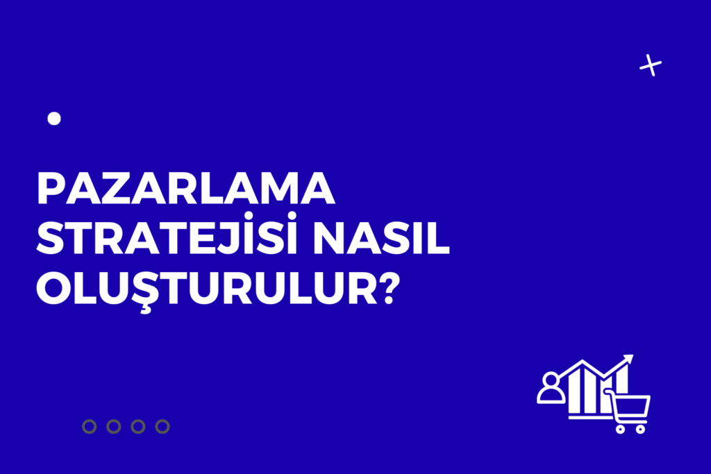 Pazarlama stratejisi nasıl oluşturulur? Hedef kitle analizi, içerik planlaması ve dijital kanalların kullanımıyla etkili pazarlama stratejilerini anlatan bir görsel.