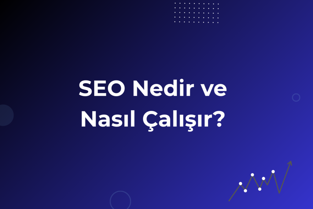 SEO nedir ve nasıl çalışır? Arama motoru optimizasyonunun temel çalışma mantığını anlatan görsel.